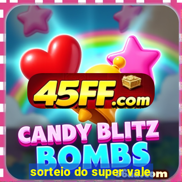 sorteio do super vale